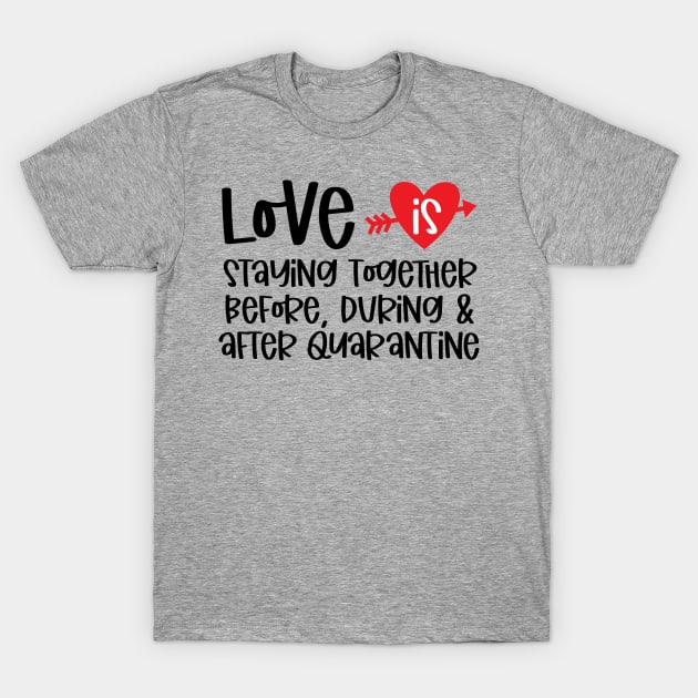 Love is Staying Together Before ... T-Shirt by busines_night